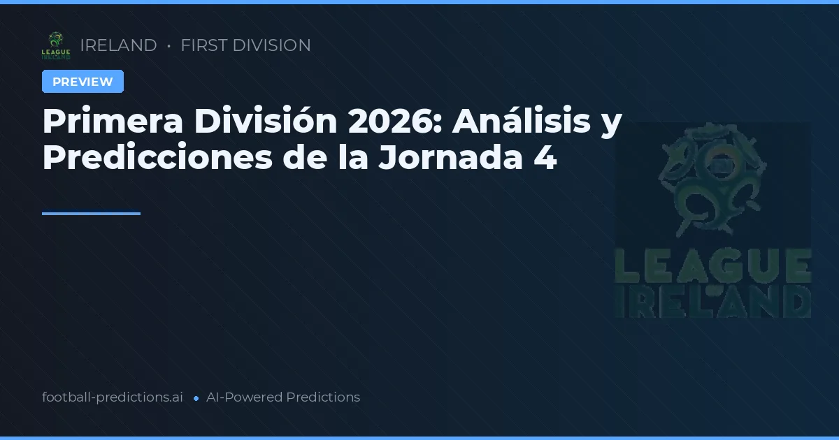 Primera División 2026: Análisis y Predicciones de la Jornada 4