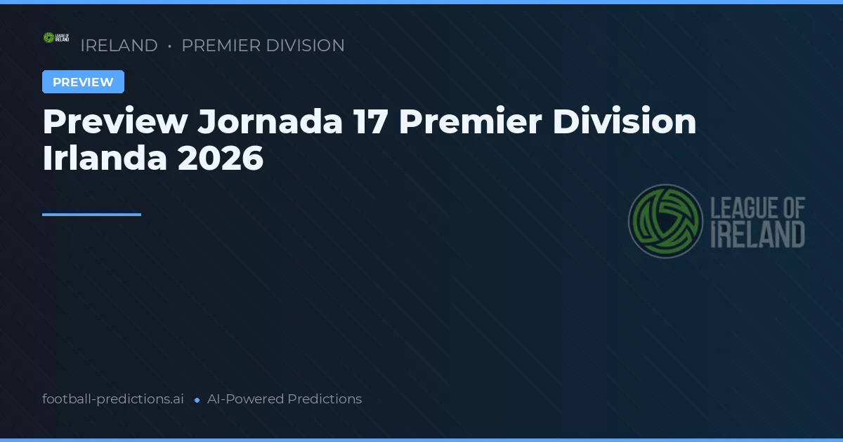 Preview Jornada 17 Premier Division Irlanda 2026