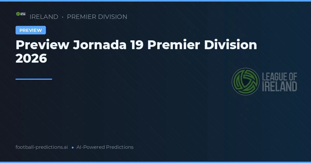 Preview Jornada 19 Premier Division 2026