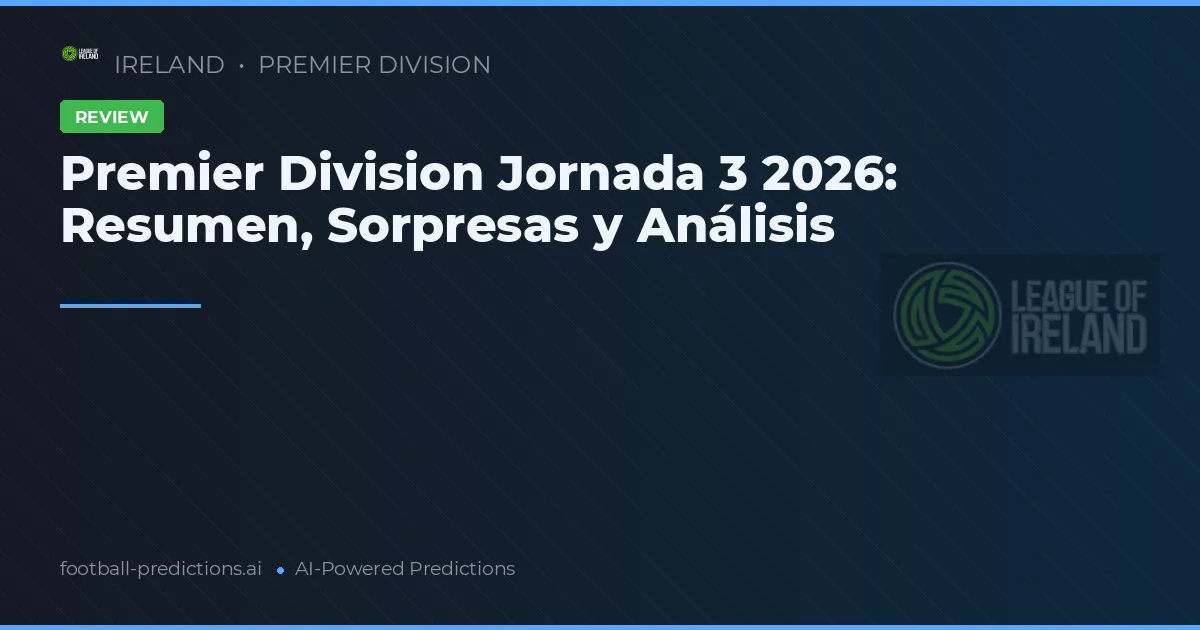 Premier Division Jornada 3 2026: Resumen, Sorpresas y Análisis