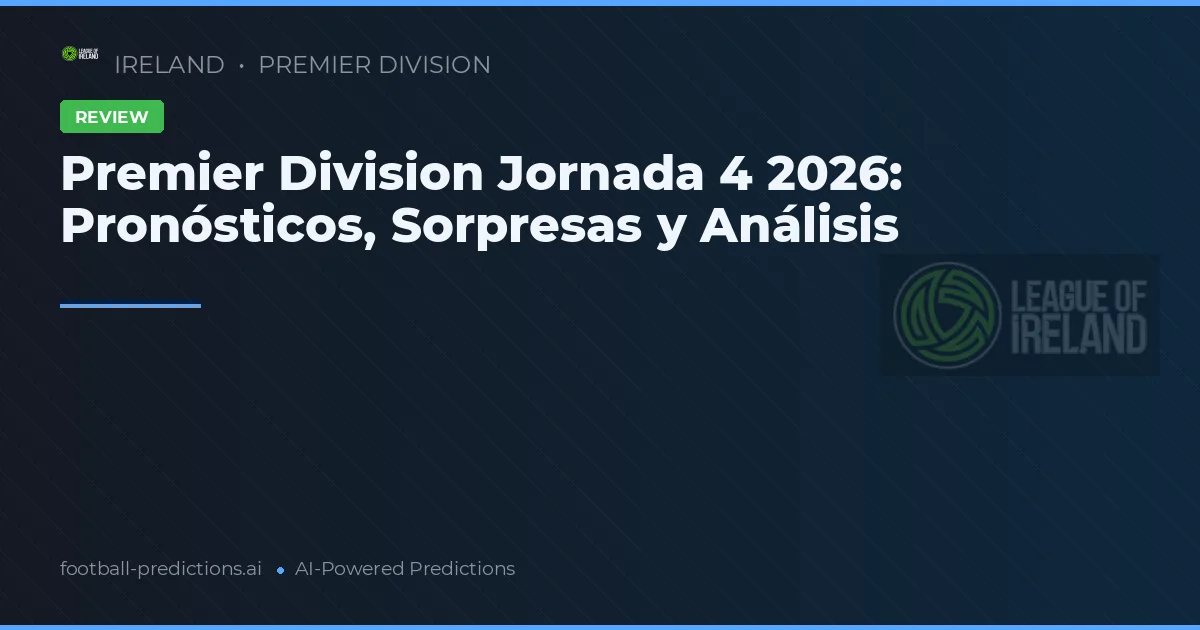 Premier Division Jornada 4 2026: Pronósticos, Sorpresas y Análisis