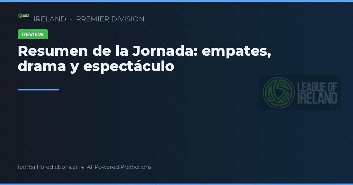 Resumen de la Jornada: empates, drama y espectáculo