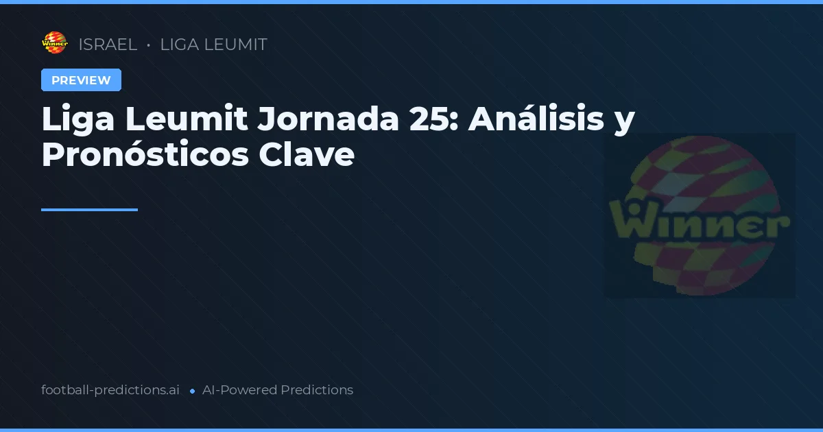 Liga Leumit Jornada 25: Análisis y Pronósticos Clave