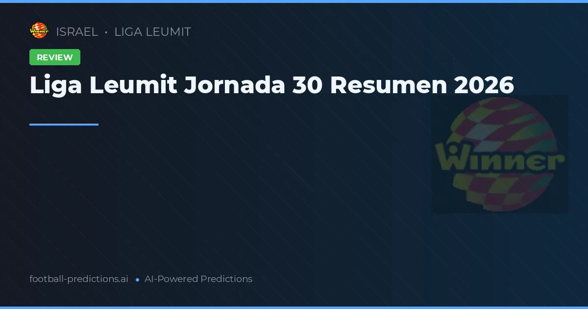 Liga Leumit Jornada 30 Resumen 2026
