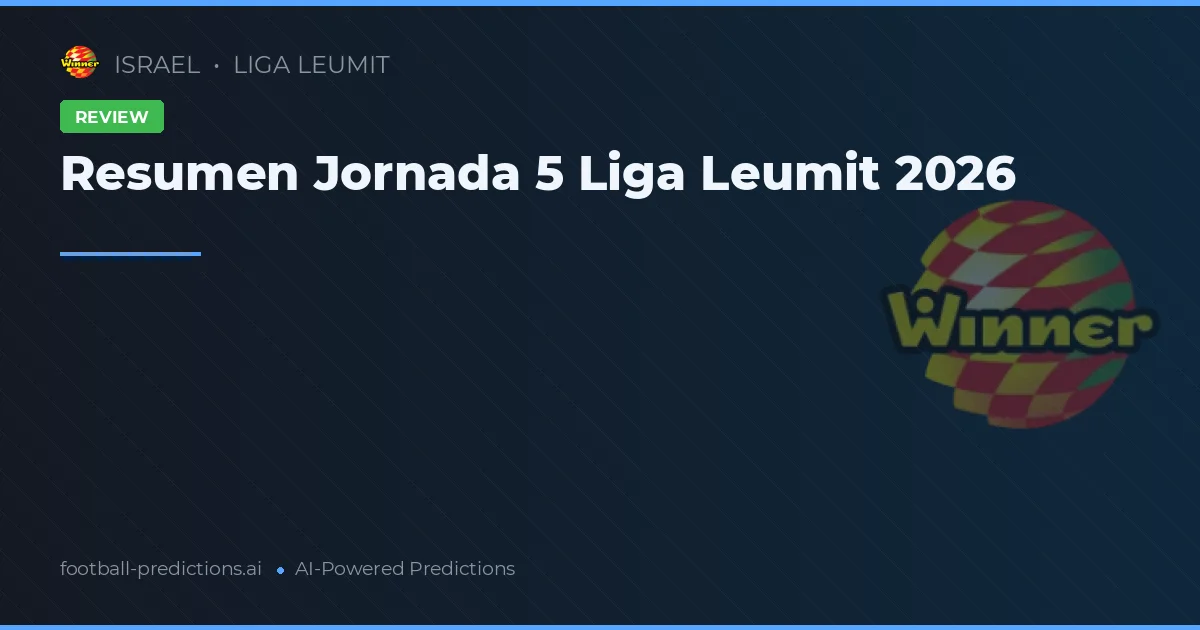 Resumen Jornada 5 Liga Leumit 2026