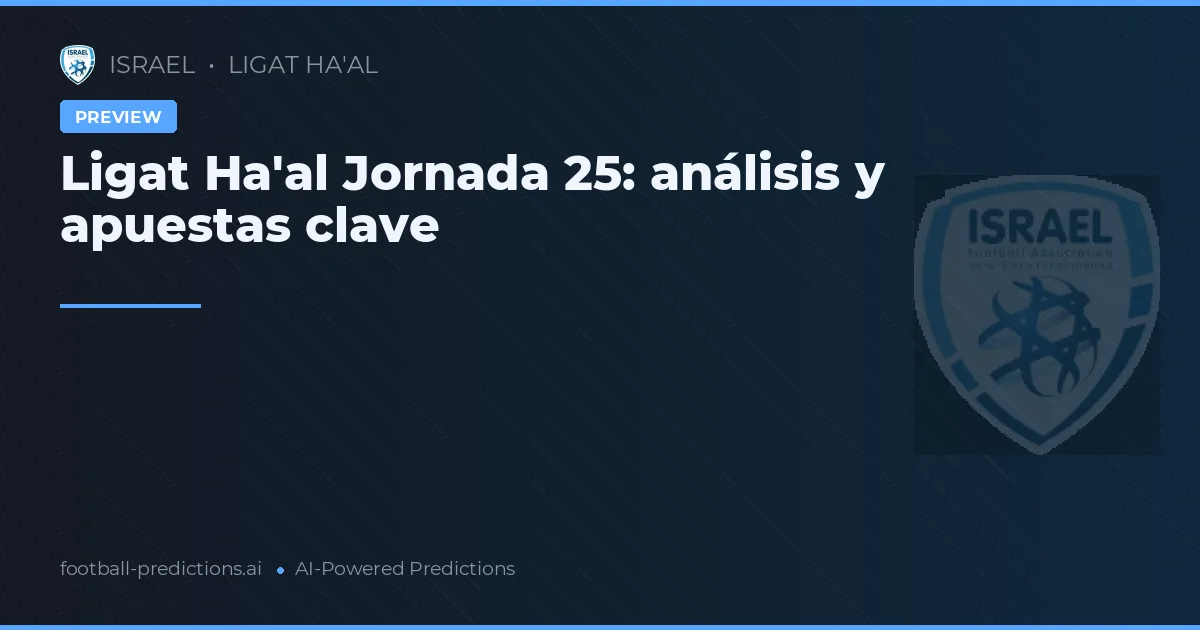 Ligat Ha'al Jornada 25: análisis y apuestas clave