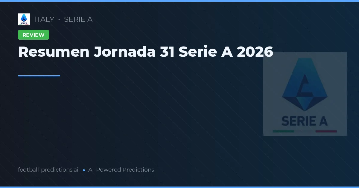 Resumen Jornada 31 Serie A 2026