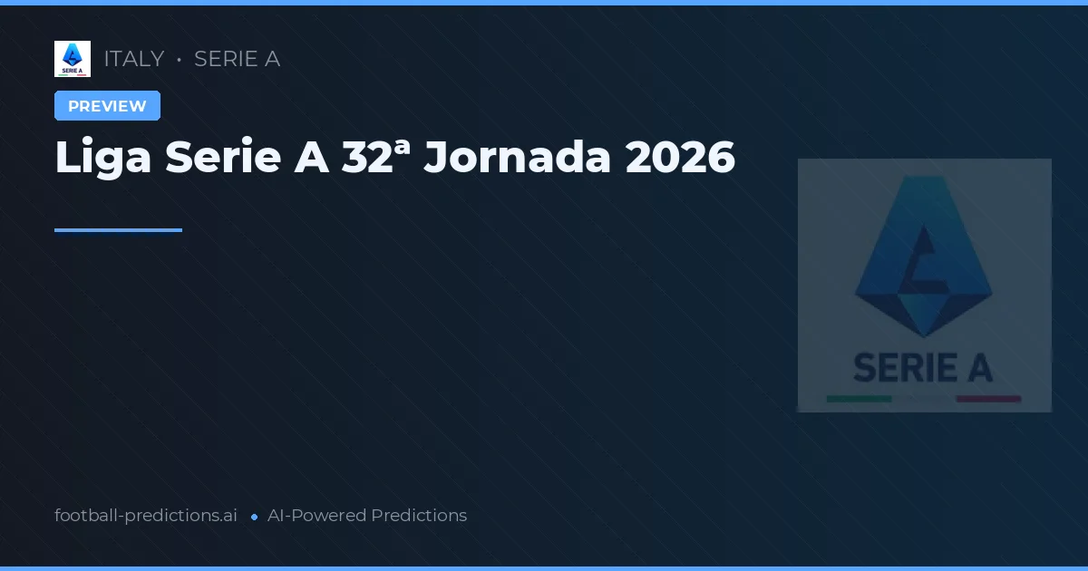 Liga Serie A 32ª Jornada 2026