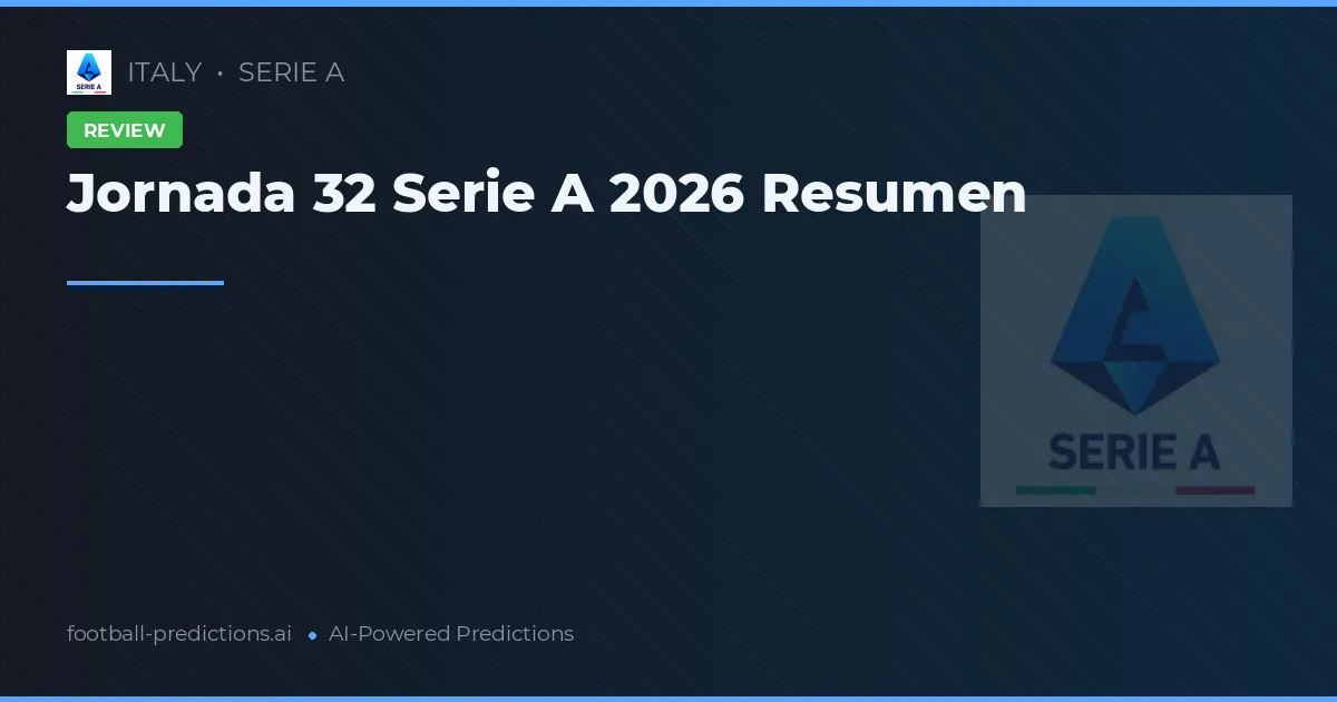 Jornada 32 Serie A 2026 Resumen
