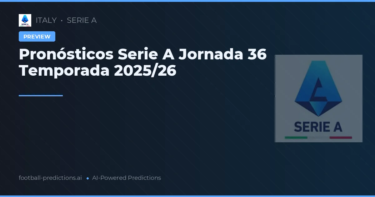 Pronósticos Serie A Jornada 36 Temporada 2025/26