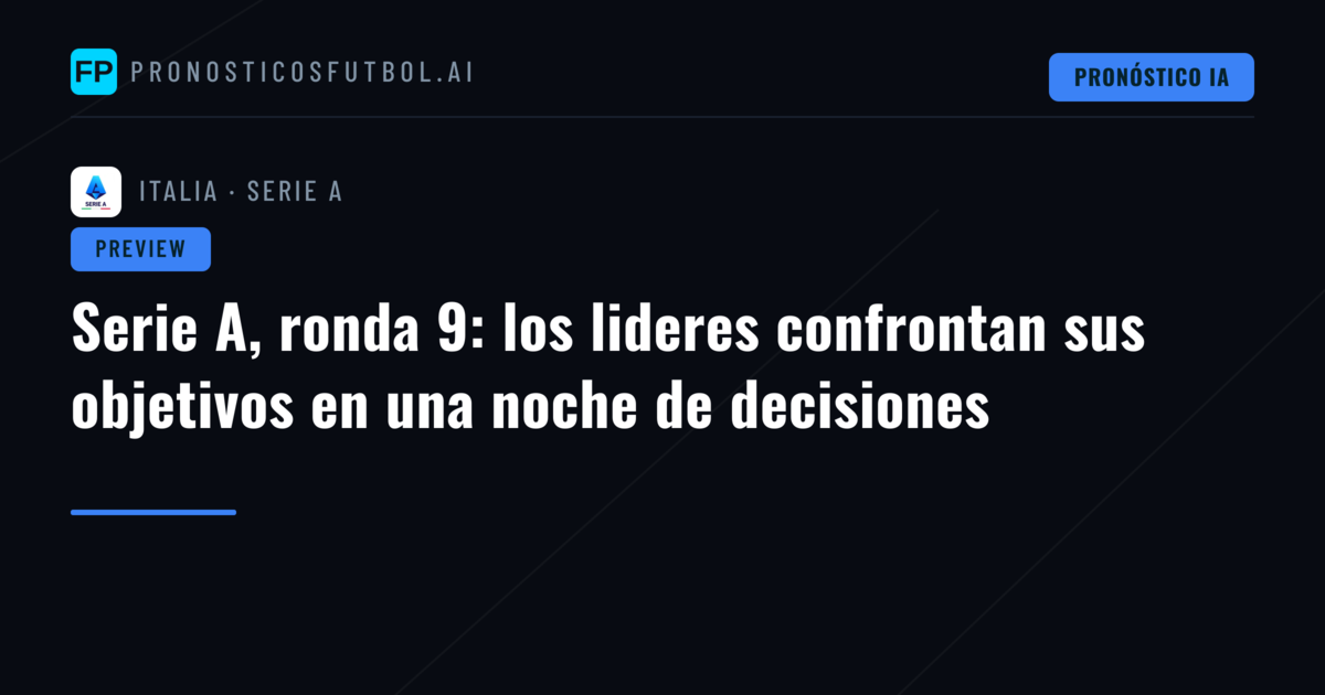 Serie A, ronda 9: los lideres confrontan sus objetivos en una noche de decisiones