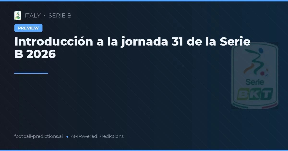 Introducción a la jornada 31 de la Serie B 2026