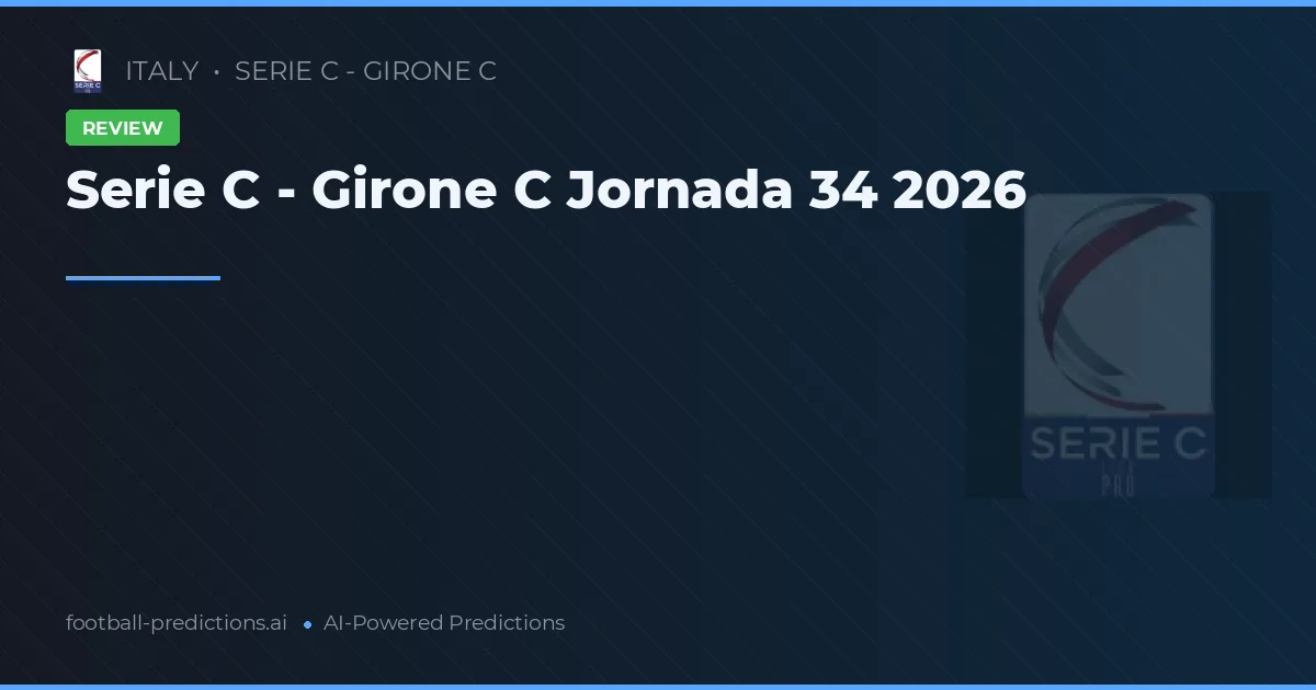 Serie C - Girone C Jornada 34 2026