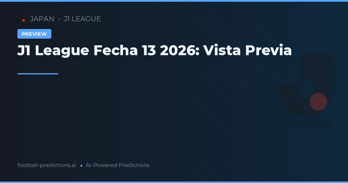 J1 League Fecha 13 2026: Vista Previa