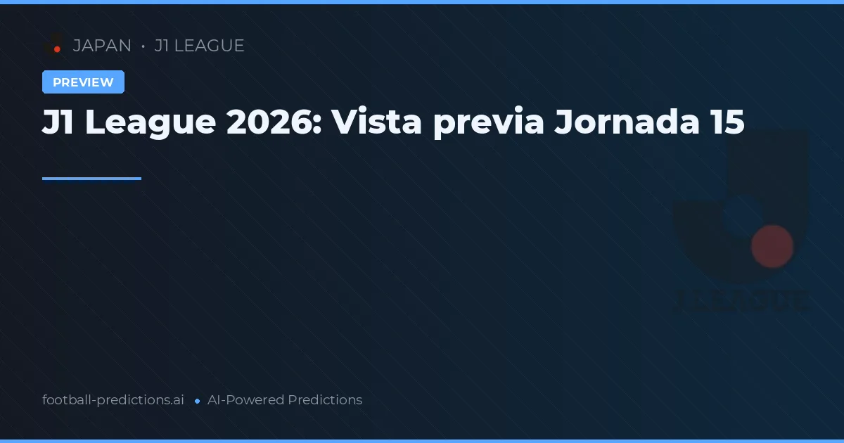 J1 League 2026: Vista previa Jornada 15