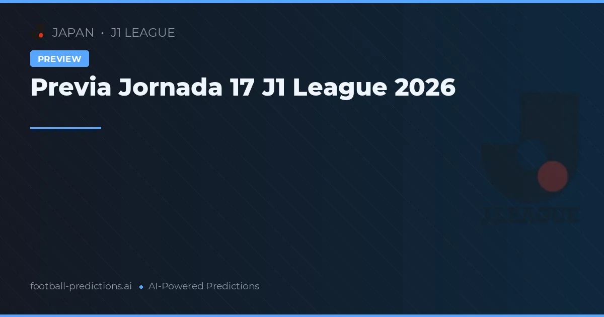 Previa Jornada 17 J1 League 2026