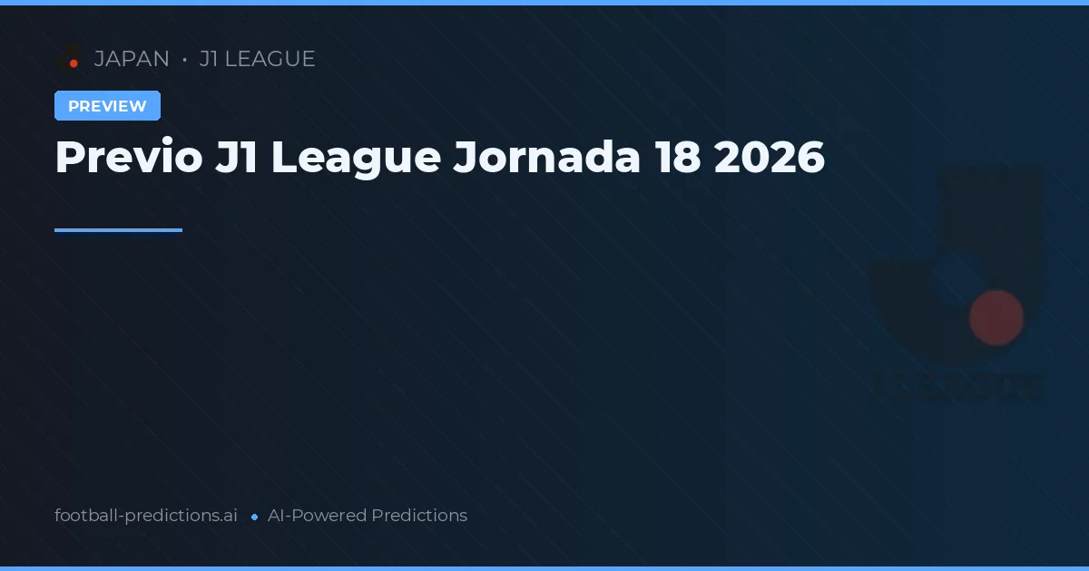 Previo J1 League Jornada 18 2026