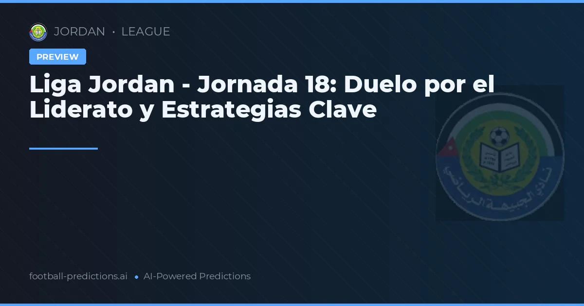 Liga Jordan - Jornada 18: Duelo por el Liderato y Estrategias Clave