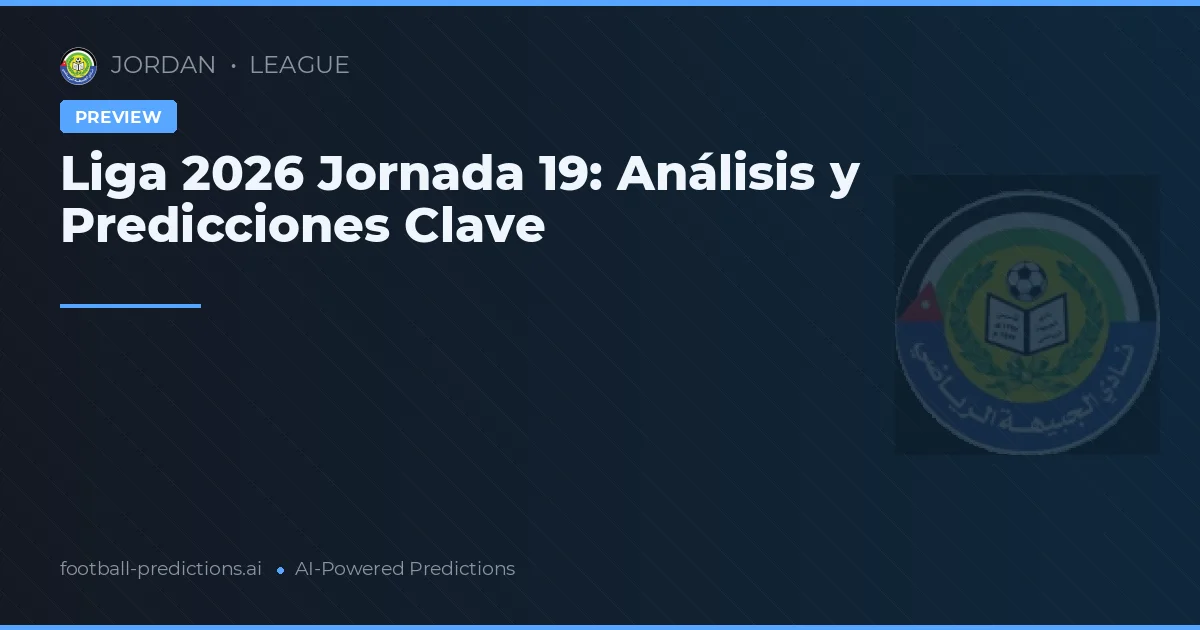 Liga 2026 Jornada 19: Análisis y Predicciones Clave