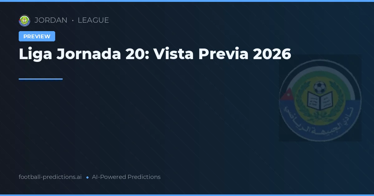 Liga Jornada 20: Vista Previa 2026