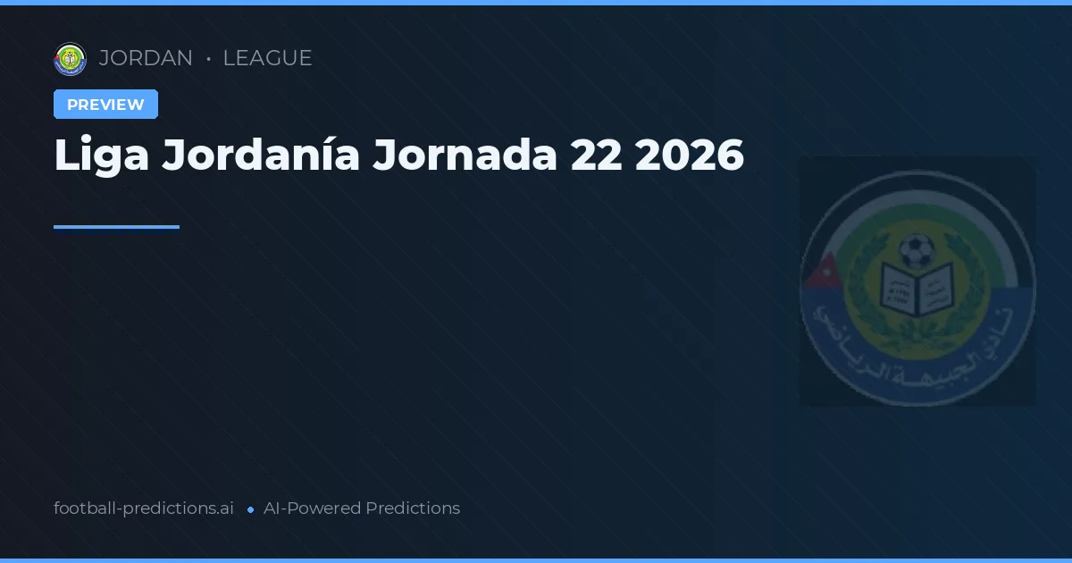 Liga Jordanía Jornada 22 2026