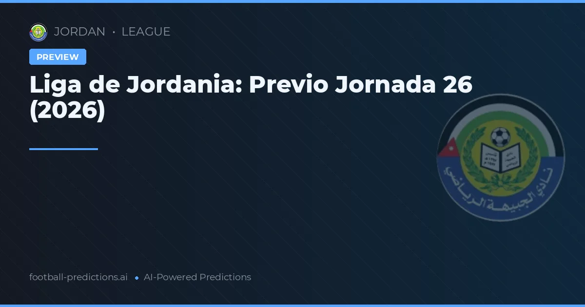 Liga de Jordania: Previo Jornada 26 (2026)