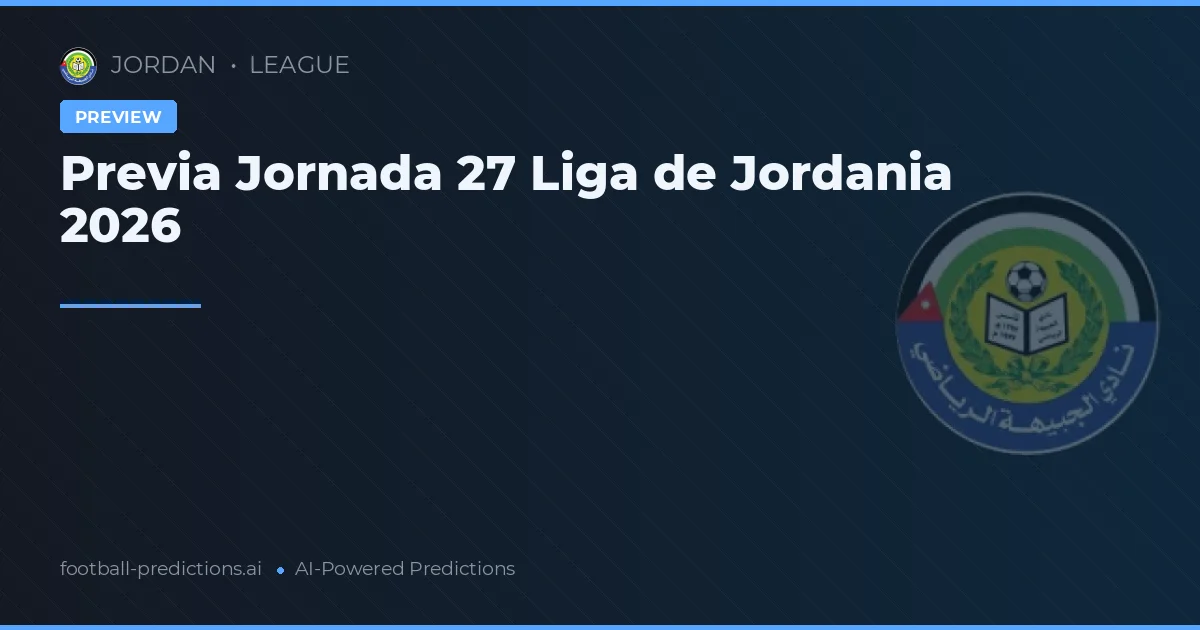 Previa Jornada 27 Liga de Jordania 2026