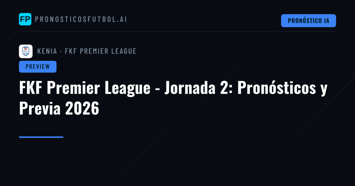 FKF Premier League - Jornada 2: Pronósticos y Previa 2026