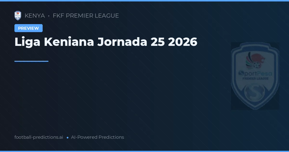 Liga Keniana Jornada 25 2026