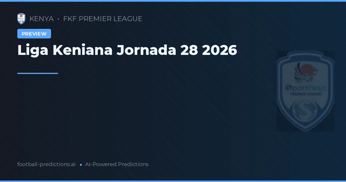 Liga Keniana Jornada 28 2026