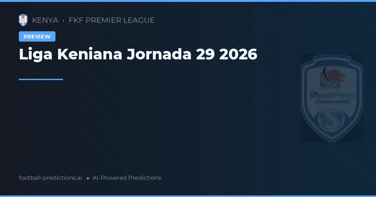 Liga Keniana Jornada 29 2026