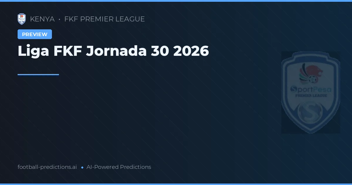 Liga FKF Jornada 30 2026