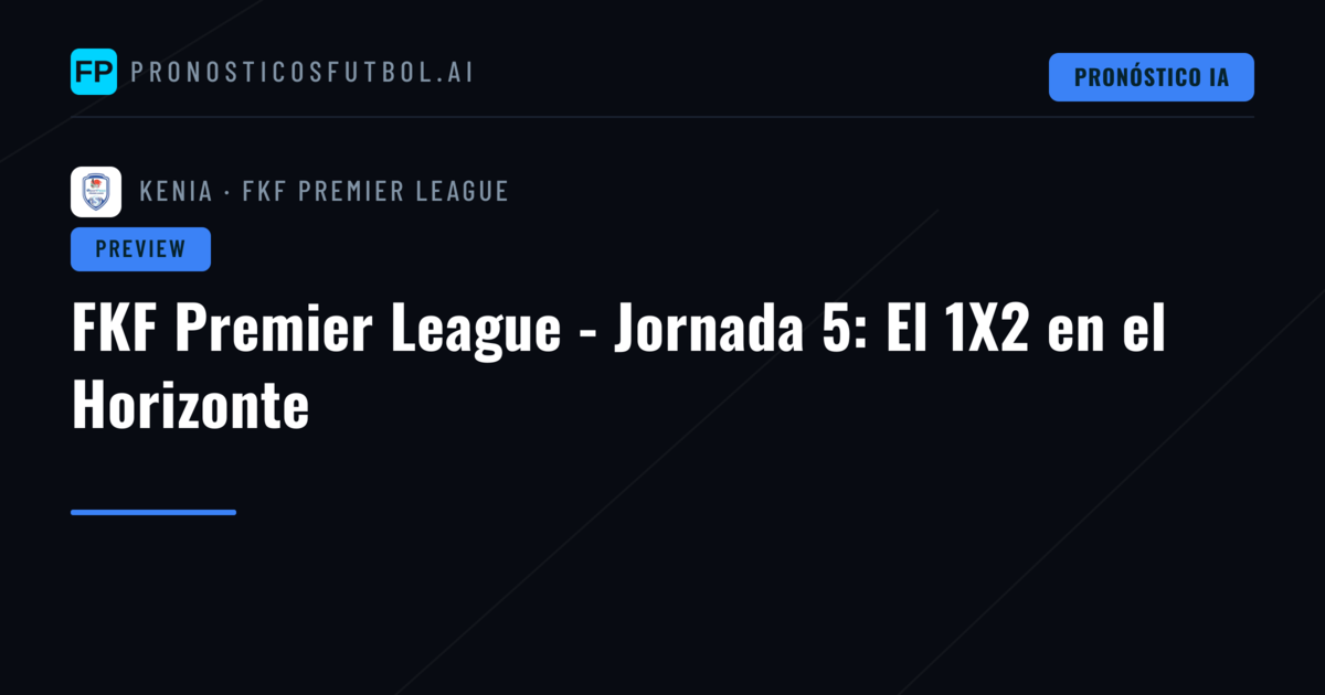 FKF Premier League - Jornada 5: El 1X2 en el Horizonte