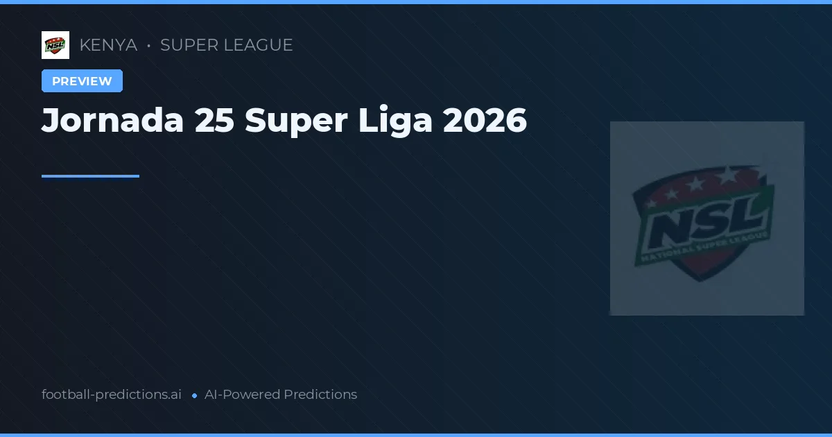 Jornada 25 Super Liga 2026