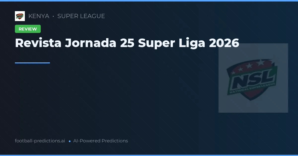 Revista Jornada 25 Super Liga 2026