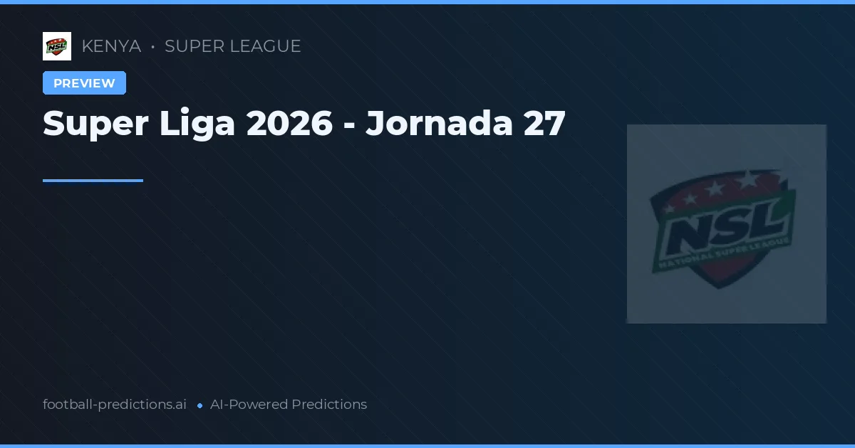 Super Liga 2026 - Jornada 27