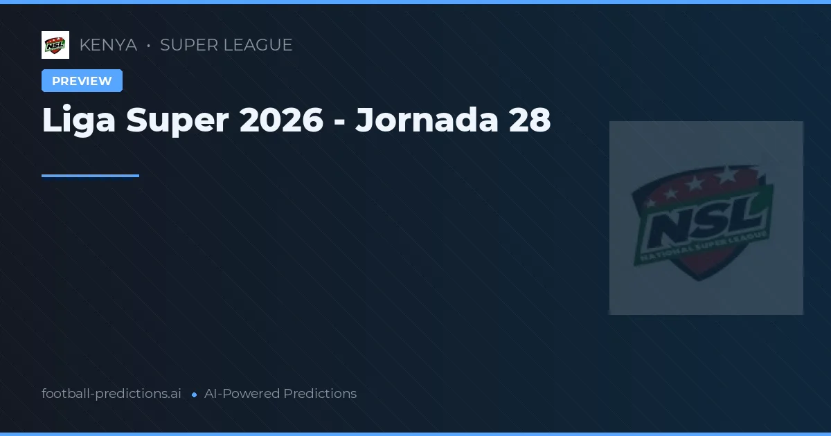 Liga Super 2026 - Jornada 28