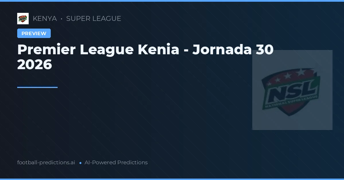 Premier League Kenia - Jornada 30 2026