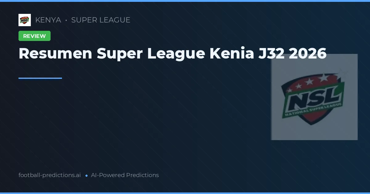 Resumen Super League Kenia J32 2026