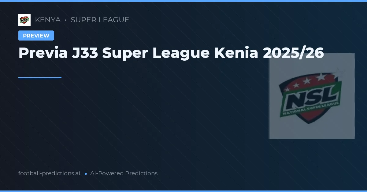 Previa J33 Super League Kenia 2025/26