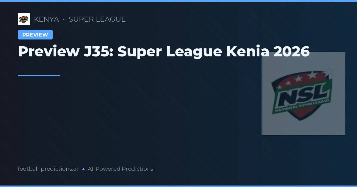 Preview J35: Super League Kenia 2026