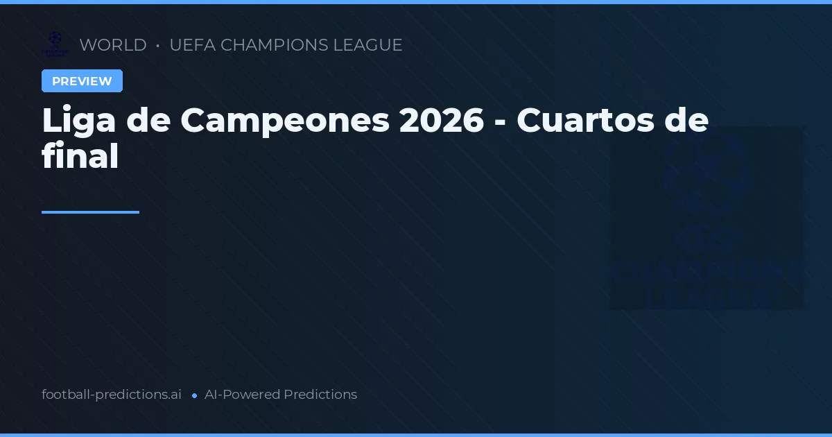 Liga de Campeones 2026 - Cuartos de final