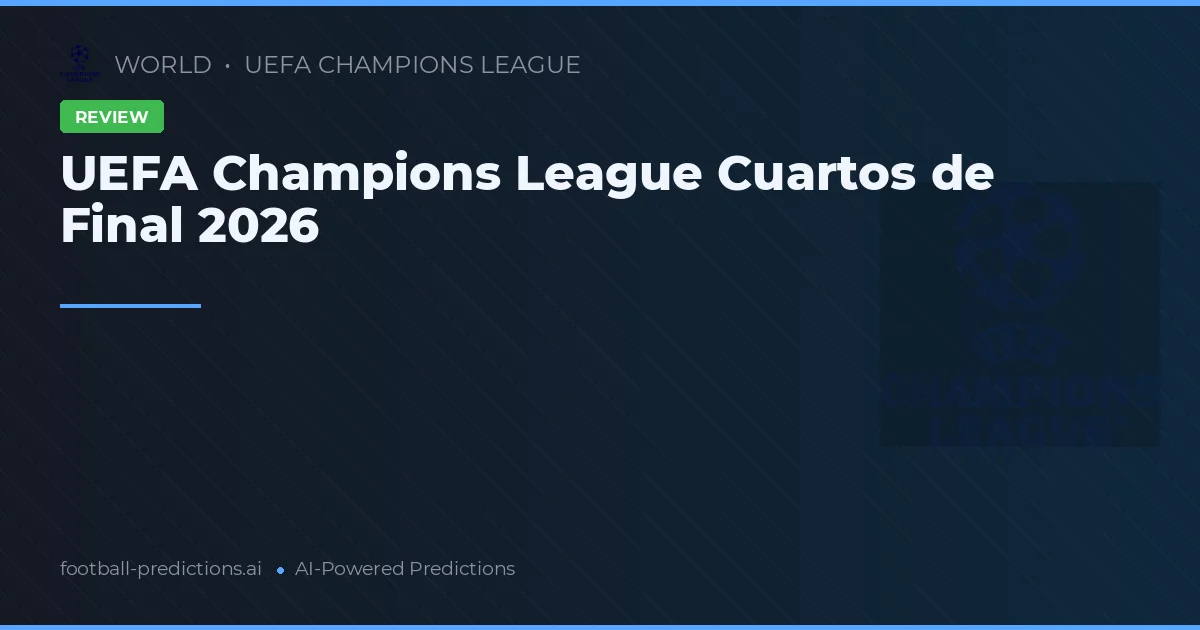 UEFA Champions League Cuartos de Final 2026