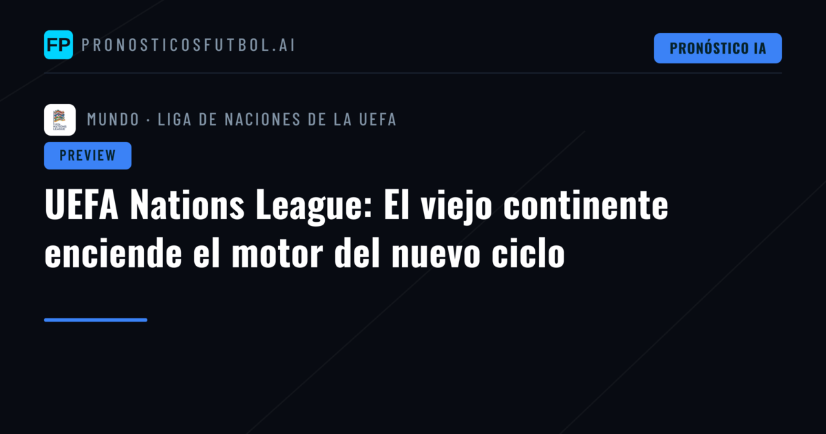 UEFA Nations League: El viejo continente enciende el motor del nuevo ciclo