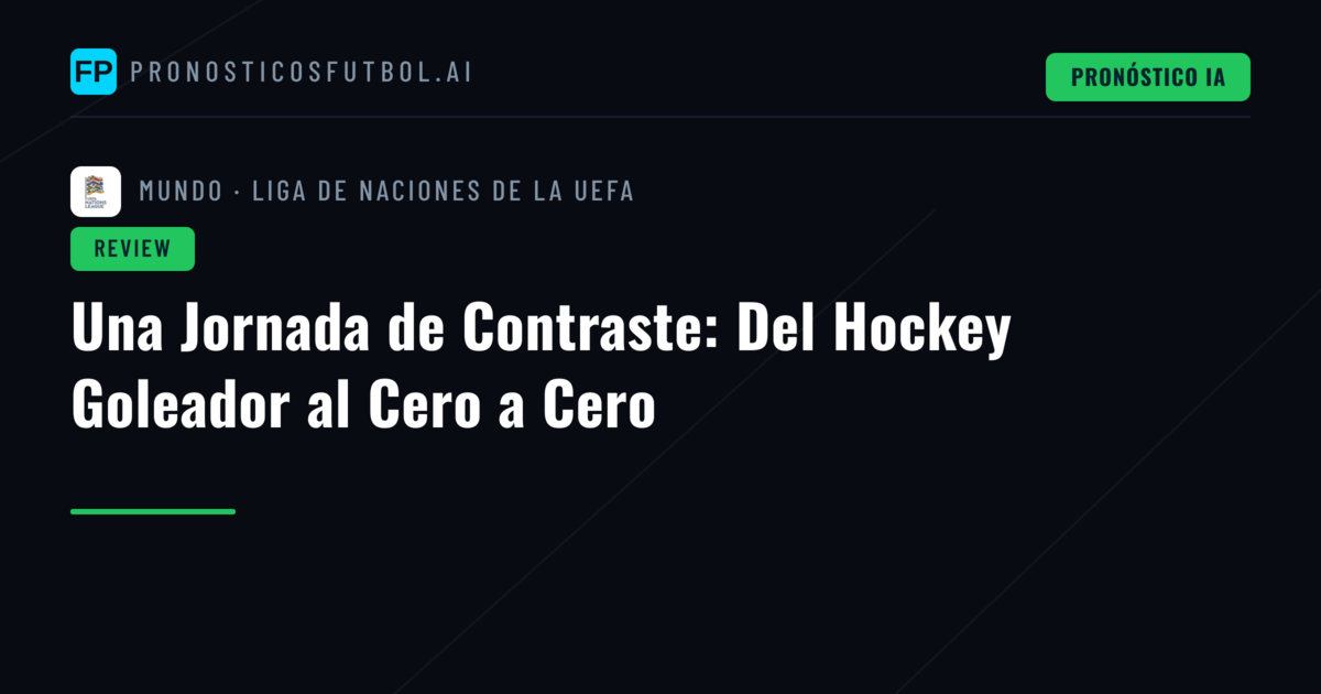 Una Jornada de Contraste: Del Hockey Goleador al Cero a Cero