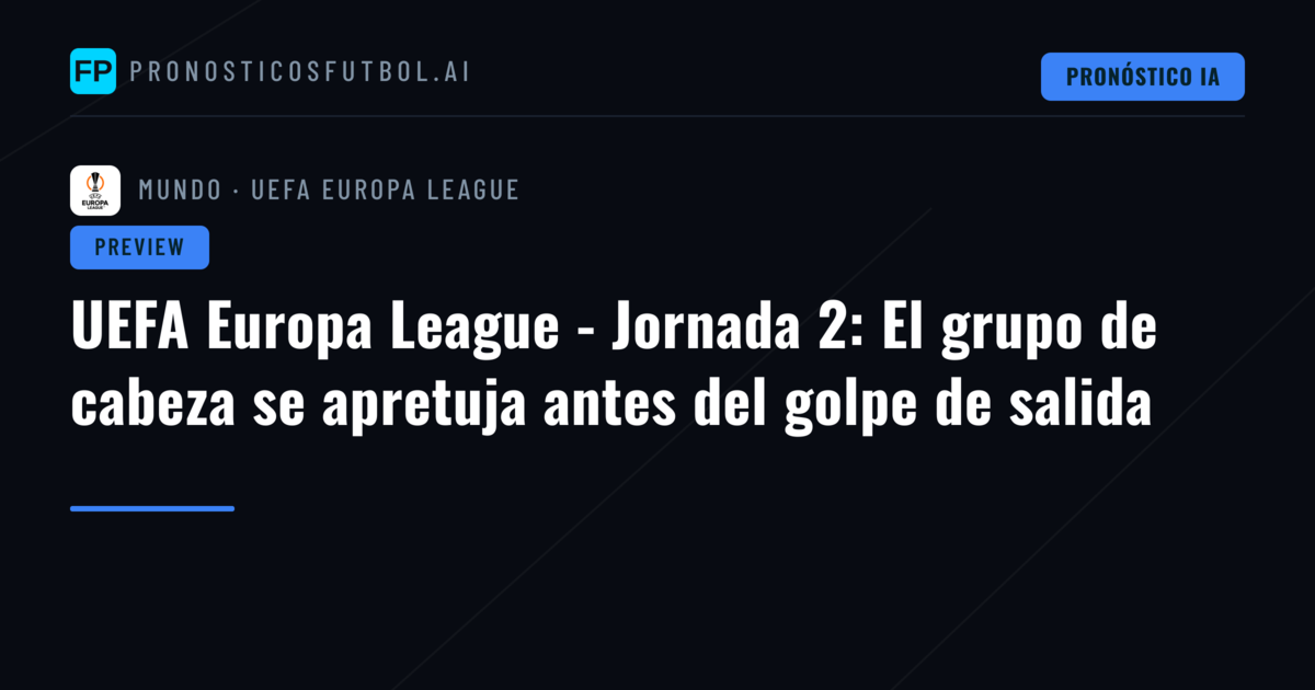 UEFA Europa League - Jornada 2: El grupo de cabeza se apretuja antes del golpe de salida
