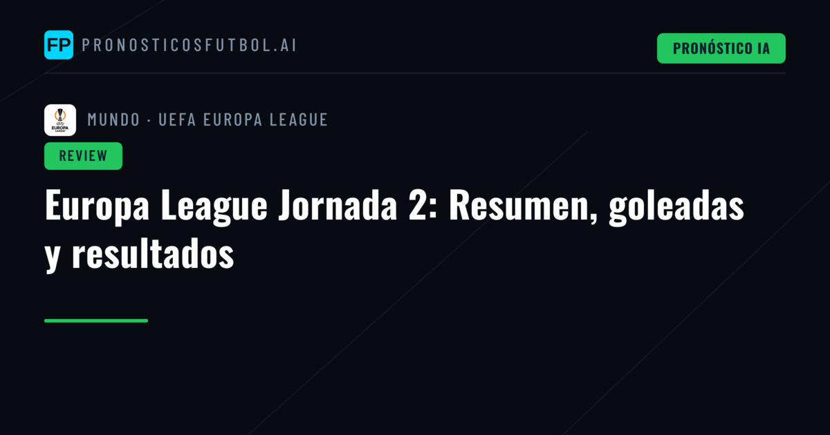Europa League Jornada 2: Resumen, goleadas y resultados