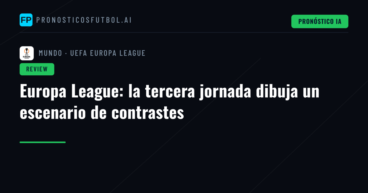 Europa League: la tercera jornada dibuja un escenario de contrastes