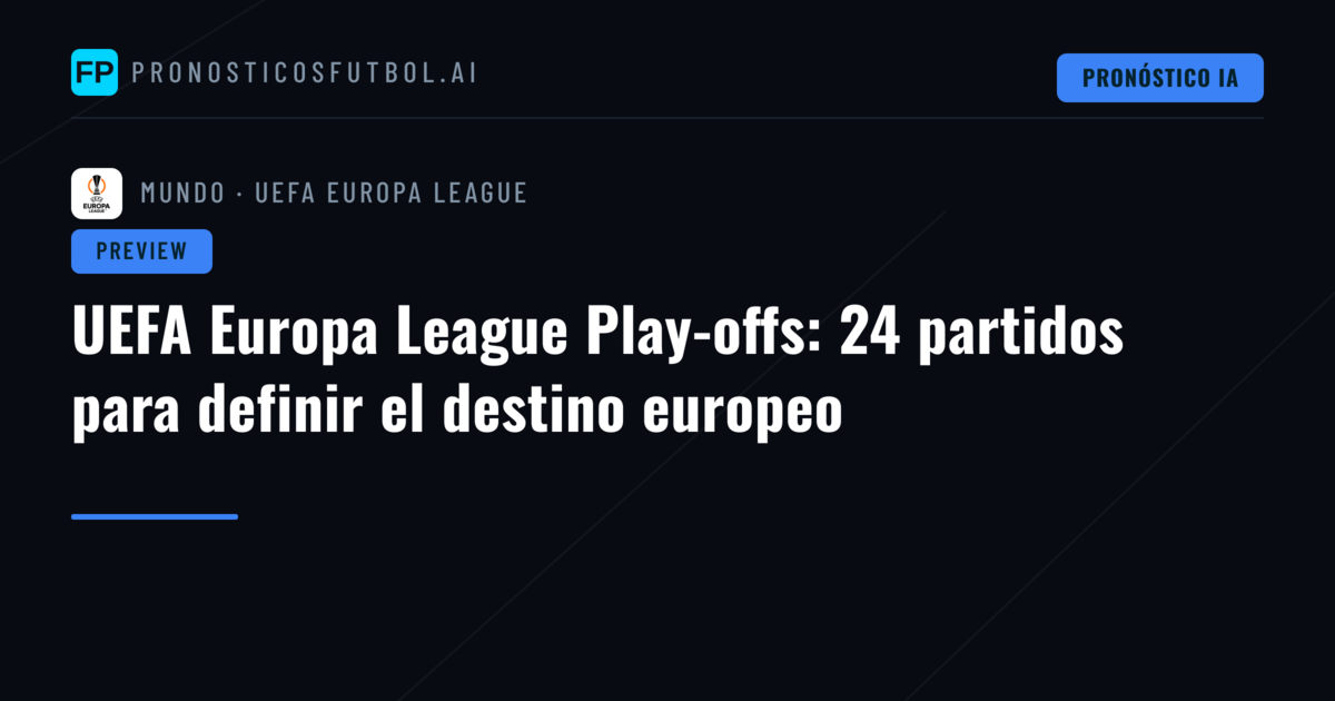 UEFA Europa League Play-offs: 24 partidos para definir el destino europeo