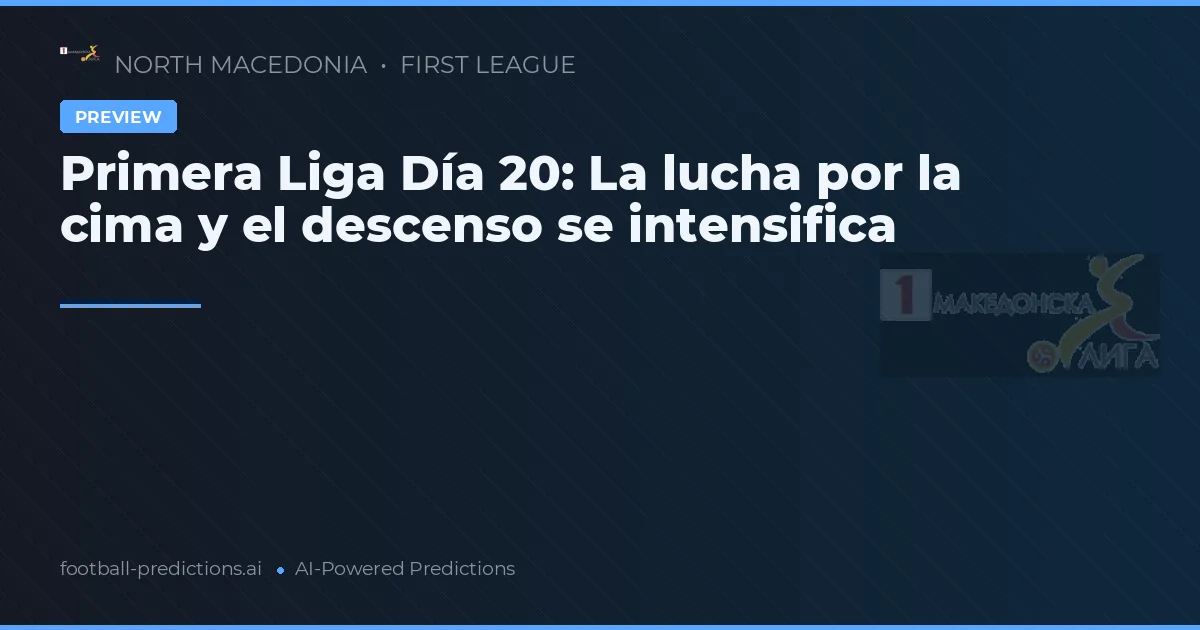 Primera Liga Día 20: La lucha por la cima y el descenso se intensifica